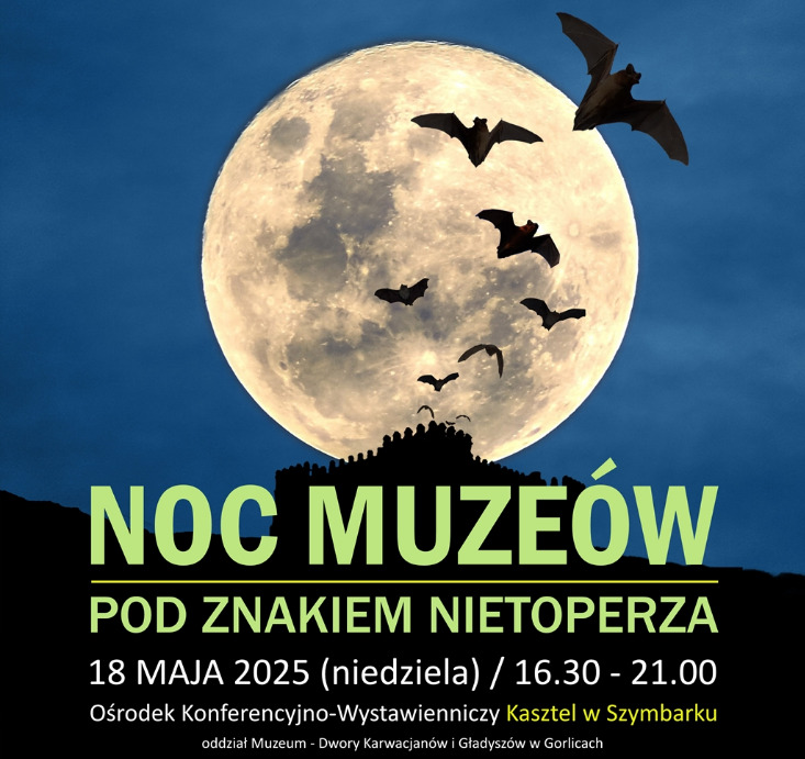 NOC MUZEÓW POD ZNAKIEM NIETOPERZA / KASZTEL W SZYMBARKU NOC MUZEÓW POD ZNAKIEM NIETOPERZA / KASZTEL W SZYMBARKU