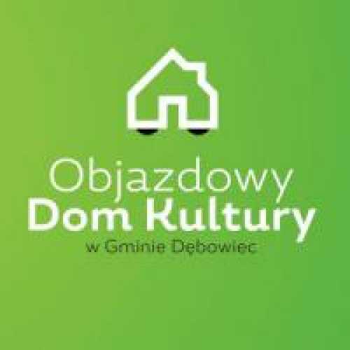 Objazdowy Dom Kultury w Gminie Dębowiec Objazdowy Dom Kultury w Gminie Dębowiec